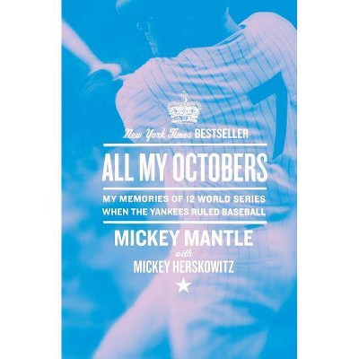 All My Octobers - by  Mickey Mantle (Paperback)