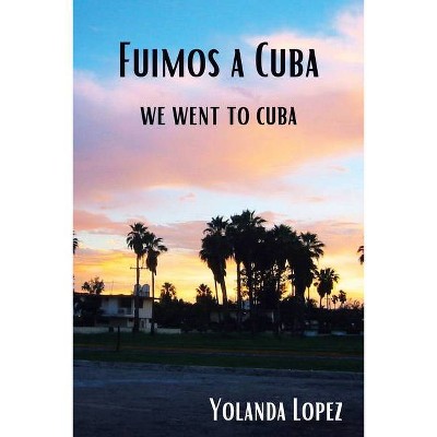 Fuimos a Cuba - by  Yolanda Lopez (Paperback)