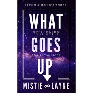 What Goes Up - by  Mistie Layne (Paperback) - 1 of 1
