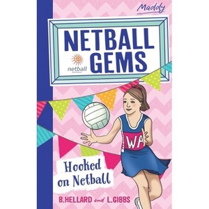 Hooked on Netball - (Netball Gems) by  B Hellard & L Gibbs (Paperback) - 1 of 1