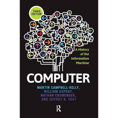 Computer - 3rd Edition by  Martin Campbell-Kelly & William Aspray & Nathan Ensmenger & Jeffrey R Yost (Paperback)