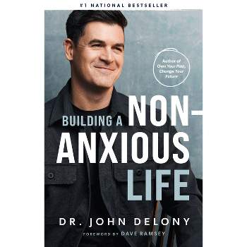 Building a Non-Anxious Life - by  John Delony (Hardcover)