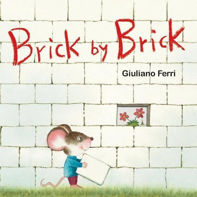 Brick by Brick - by  Giuliano Ferri (Board Book)