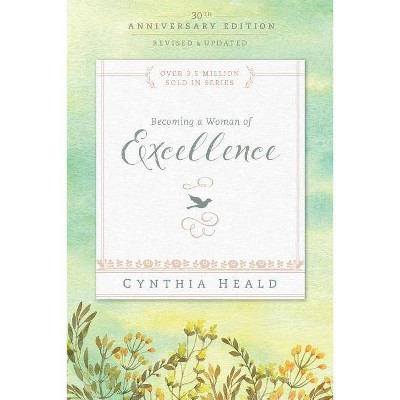 Becoming a Woman of Excellence - (Bible Studies: Becoming a Woman) 30th Edition by  Cynthia Heald (Paperback)