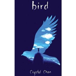 Bird - by  Crystal Chan (Hardcover) - 1 of 1