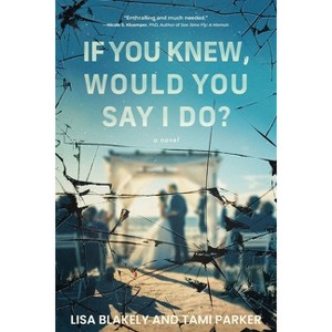 If You Knew, Would You Say I Do? - by  Lisa Blakely & Tami Parker (Paperback) - 1 of 1