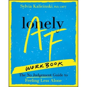 Lonely AF Workbook - by  Sylvia Kalicinski (Paperback) - 1 of 1