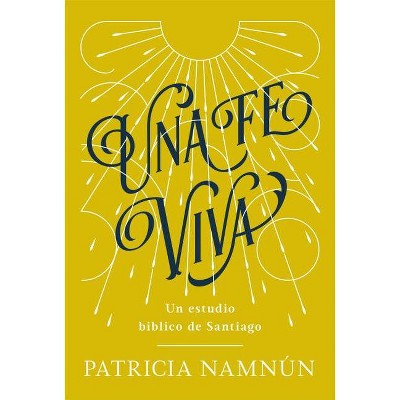 Una Fe Viva - by  Patricia Namnún (Paperback)