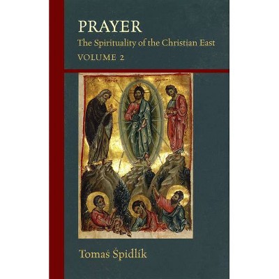 Prayer, 206 - (Cistercian Studies) by  Tomás Spidlík (Paperback)