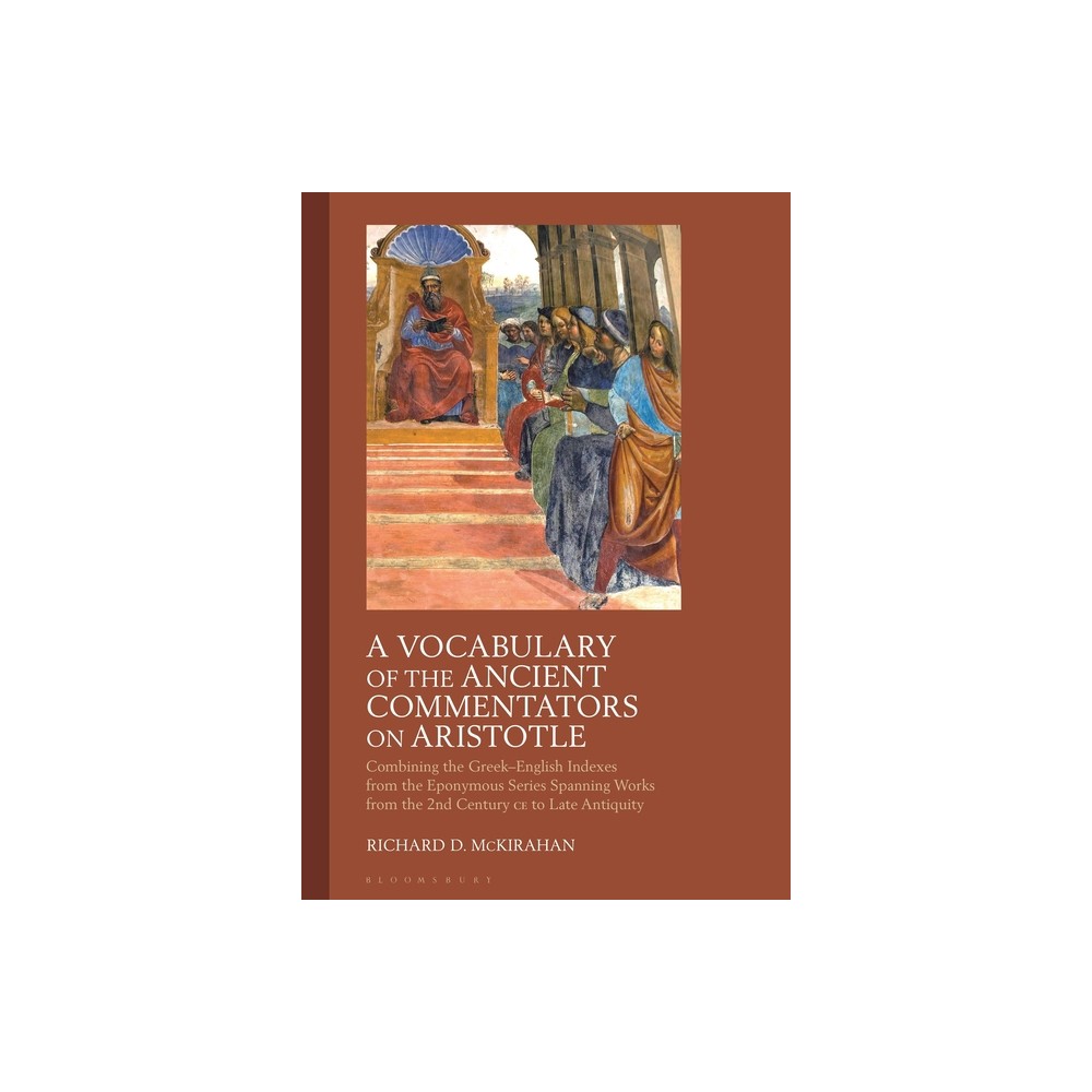 A Vocabulary of the Ancient Commentators on Aristotle - by Richard D McKirahan (Paperback)