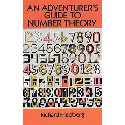 An Adventurer's Guide to Number Theory - (Dover Books on Mathematics) by  Richard Friedberg (Paperback)