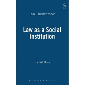 Law as a Social Institution - (Legal Theory Today) by  Hamish Ross (Hardcover) - 1 of 1