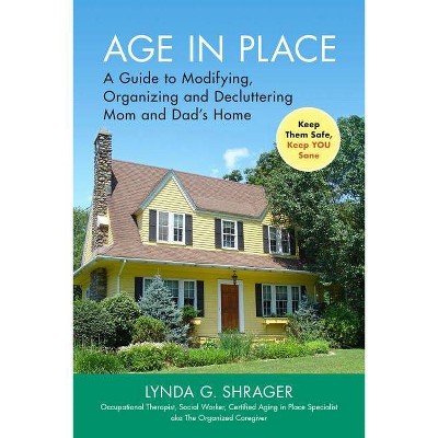  Age in Place - by  Lynda Shrager Otr Msw (Paperback) 