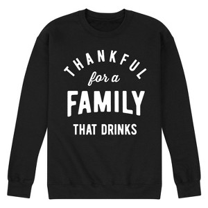 Men's - Instant Message - Thankful For A Family That Drinks Graphic Fleece Sweatshirt - 1 of 4