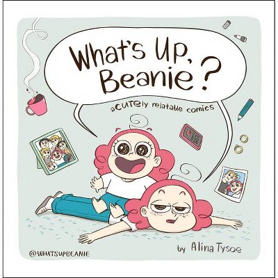 What's Up, Beanie? - by  Alina Tysoe (Hardcover)