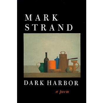 Dark Harbor - by  Mark Strand (Paperback)