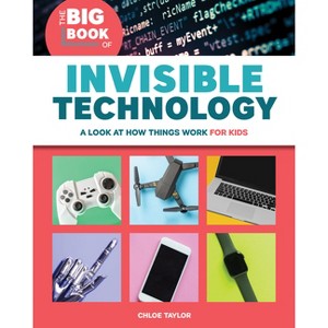 The Big Book of Invisible Technology - by  Chloe Taylor (Paperback) - 1 of 1