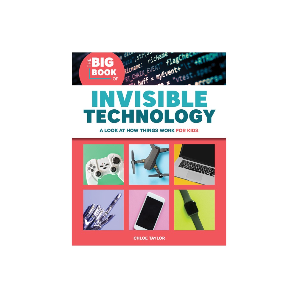 The Big Book of Invisible Technology - by Chloe Taylor (Paperback)