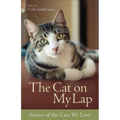 The Cat On My Lap - By Callie Smith Grant (paperback) : Target