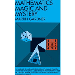 Mathematics, Magic and Mystery - (Dover Math Games & Puzzles) by  Martin Gardner (Paperback) - 1 of 1