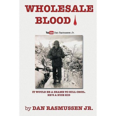 Wholesale Blood - by  Dan Rasmussen Jr (Paperback)