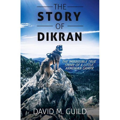 The Story of Dikran - by  David M Guild (Paperback)