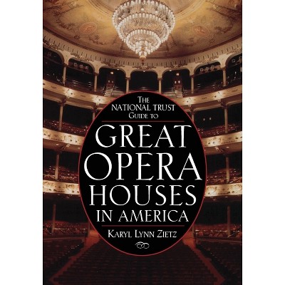 The National Trust Guide to Great Opera Houses in America - (Preservation Press S) by  Karyl Lynn Zietz (Paperback)
