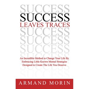 Success Leaves Traces - by  Armand Morin (Paperback) - 1 of 1