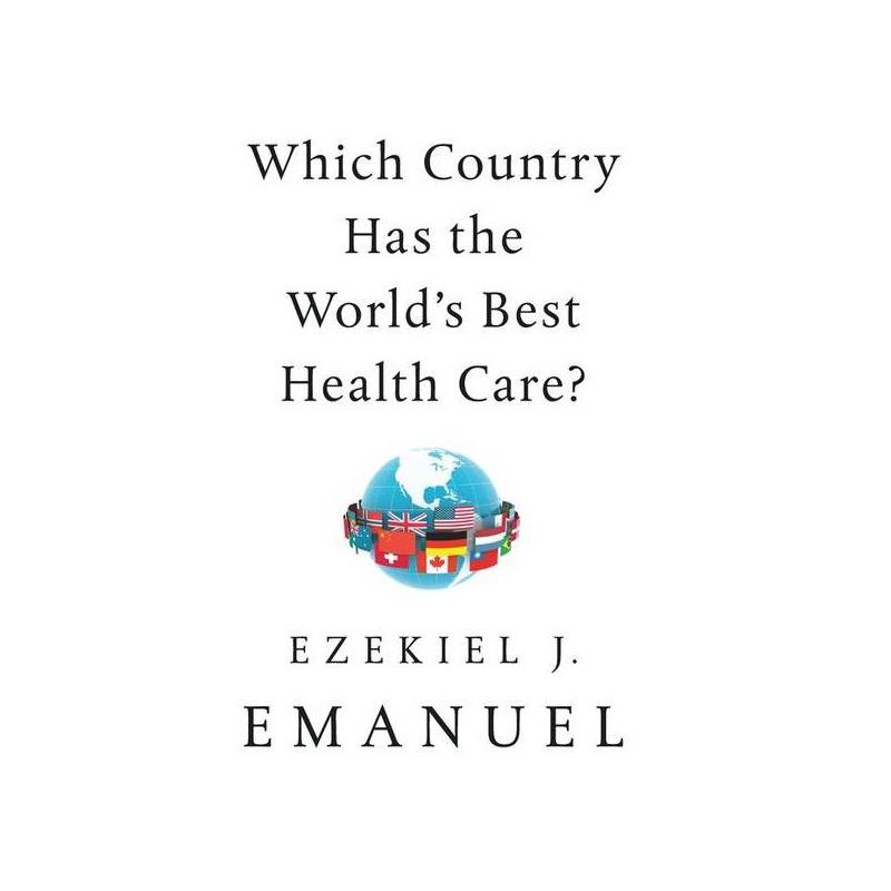 Which Country Has the World's Best Health Care? - by Ezekiel J Emanuel, 1 of 2