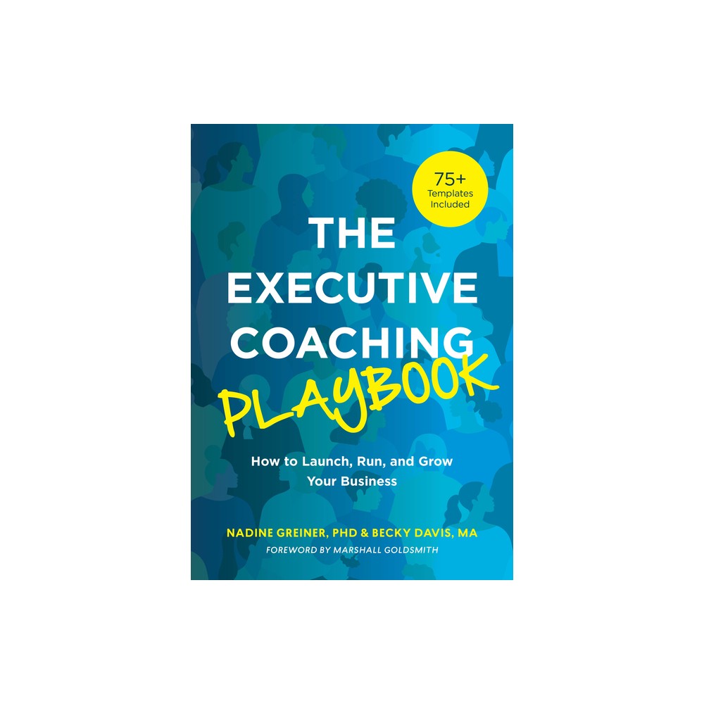 The Executive Coaching Playbook - by Nadine Greiner & Becky Davis (Paperback)