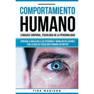 Comportamiento humano, Lenguaje corporal, Psicología de la Personalidad - by  Tina Madison (Paperback) - 1 of 1