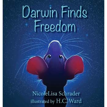 Darwin Finds Freedom - by  Nicolelisa Schrader (Hardcover)