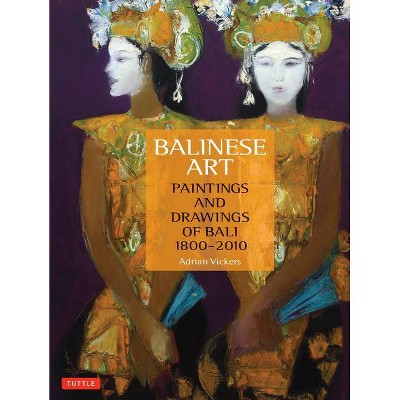 Balinese Art - by  Adrian Vickers (Hardcover)