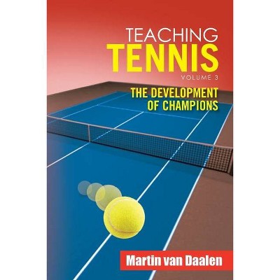 Teaching Tennis Volume 3 - by  Martin Van Daalen (Paperback)