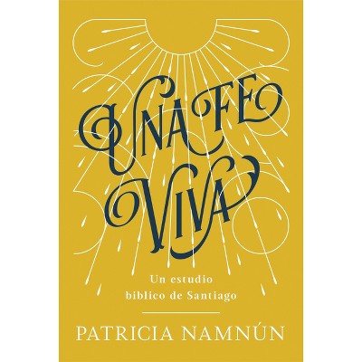 Una Fe Viva - by  Paty Namnún (Paperback)
