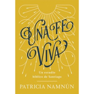 Una Fe Viva - by  Paty Namnún (Paperback) - 1 of 1
