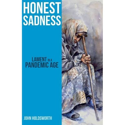 Honest Sadness - by  John Holdsworth (Paperback)