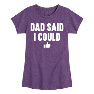 Girls' - Instant Message - Dad Said I Could Fitted Short Sleeve Graphic T-Shirt - 1 of 4