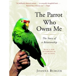 The Parrot Who Owns Me - by  Joanna Burger (Paperback) - 1 of 1