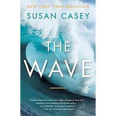 The Wave - by  Susan Casey (Paperback)