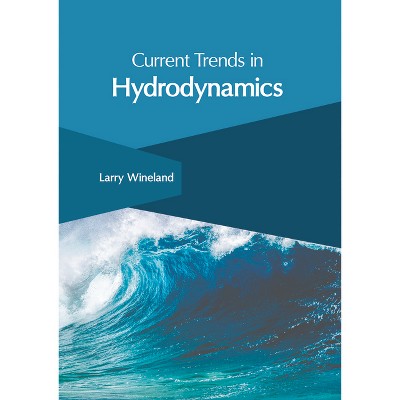 Current Trends in Hydrodynamics - by  Larry Wineland (Hardcover)