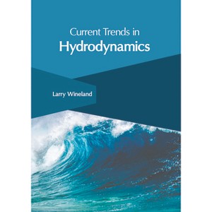 Current Trends in Hydrodynamics - by  Larry Wineland (Hardcover) - 1 of 1