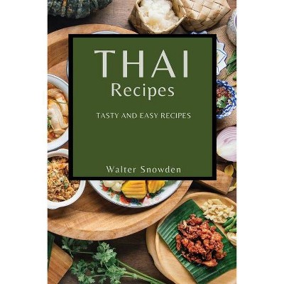 Thai Recipes - by  Walter Snowden (Paperback)