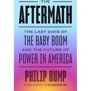 The Aftermath - by  Philip Bump (Hardcover) - 1 of 1