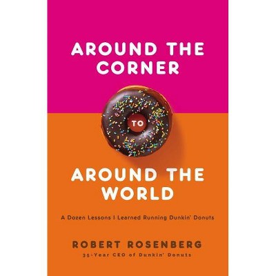 Around the Corner to Around the World - by  Robert Rosenberg (Hardcover)