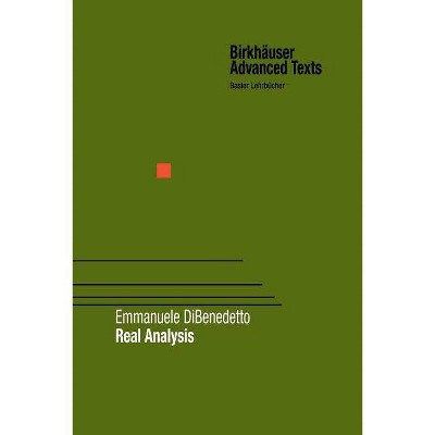 Real Analysis - (Birkhäuser Advanced Texts Basler Lehrbücher) by  Emmanuele Dibenedetto (Paperback)