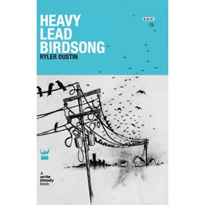 Heavy Lead Birdsong - by  Ryler Dustin (Paperback) - 1 of 1