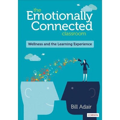 The Emotionally Connected Classroom - by  Bill Adair (Paperback)