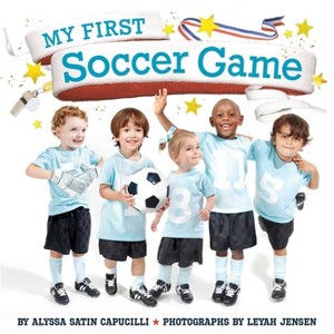 My First Soccer Game - by  Alyssa Satin Capucilli (Paperback) - 1 of 1