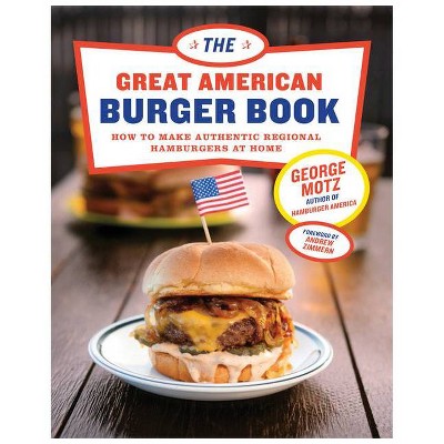 The Great American Burger Book - by  George Motz (Hardcover)